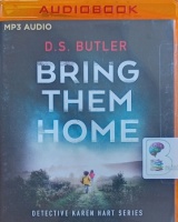 Bring Them Home - Detective Karen Hart Series Book 1 written by D.S. Butler performed by Henrietta Meire on MP3 CD (Unabridged)